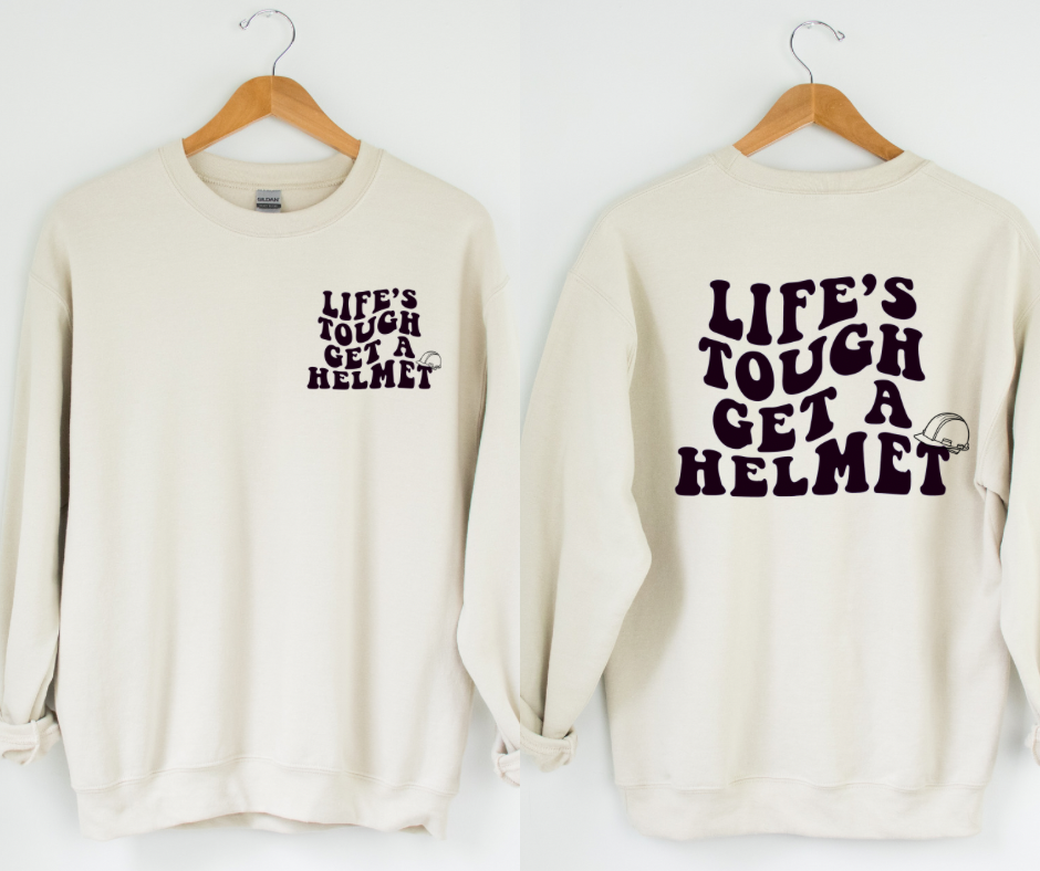 Life is tough get a helmet tee or sweatshirt